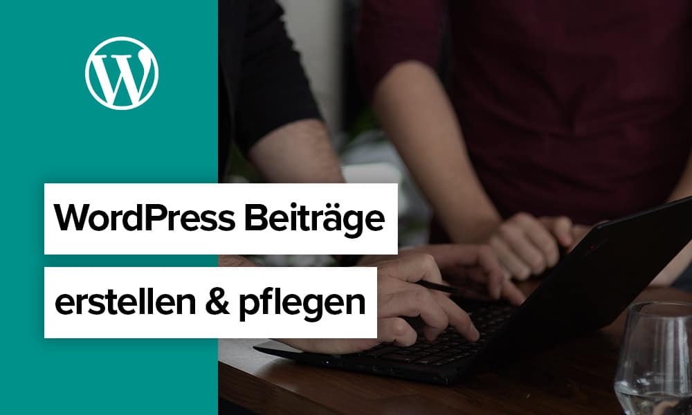 WordPress Beiträge erstellen & pflegen (Gutenberg Edition)